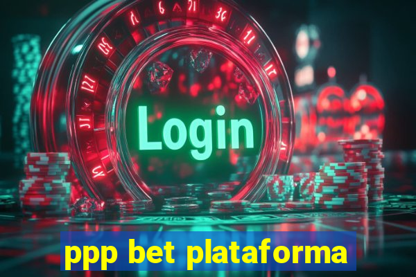 ppp bet plataforma